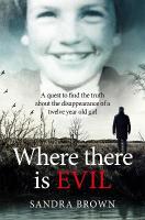 Where There Is Evil: One Woman's Quest to Find the Truth about the Disappearance of a Twelve  Year-Old Girl