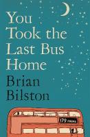 You Took the Last Bus Home: The Poems of Brian Bilston