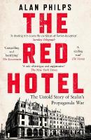 Red Hotel: The Untold Story of Stalins Disinformation War