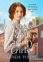 Secrets of the Toffee Factory Girls: The second in a heartwarming wartime trilogy about secrets, friendship, love  and toffee . . .