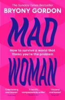 Mad Woman: Binge Eating. Menopause. OCD: How To Survive a World That Thinks You're The  Problem