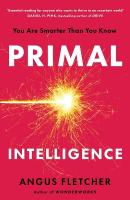 Primal Intelligence: You Are Smarter Than You Know