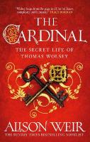 Cardinal: from the Sunday Times bestseller, the gripping new novel about the man  behind the Tudor crown