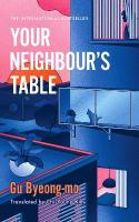 Your Neighbour's Table: An incisive and timely Korean bestseller about marriage, community and  motherhood