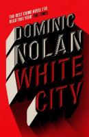 White City: 'The best crime novel I've read this year' THE TIMES