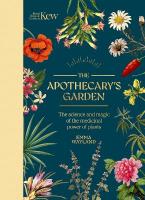 Kew: The Apothecary's Garden: The science and mythology of medicinal plants