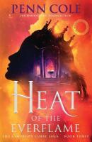 Heat of the Everflame: The spectacular third book in Penn Cole's thrilling and immersive romantasy  series