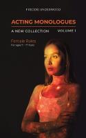 Acting Monologues | A New Collection | Volume I: Female Roles For ages 7  17 Years