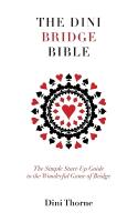 Dini Bridge Bible: The Simple Start-Up Guide to the Wonderful Game of Bridge