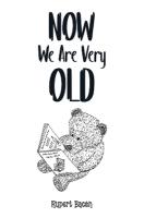 Now We Are Very Old