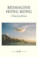 Reimagine Hong Kong: A Hong Kong Memoir
