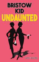 Bristow Kid  Undaunted