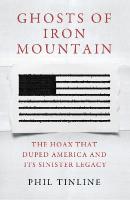 Ghosts of Iron Mountain: The Hoax that Duped America and its Sinister Legacy