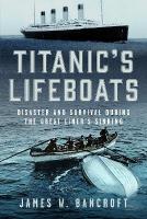Titanic's Lifeboats: Disaster and Survival During the Great Liners Sinking