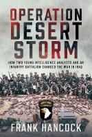 Operation Desert Storm: How Two Young Intelligence Analysts and an Infantry Battalion Changed the  War in Iraq