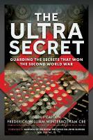 Ultra Secret: Guarding the Secrets that Won the Second World War