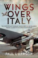 Wings Over Italy: The Story of Flight Sergeant Dennis Varey and 260 Squadron from El Alamein  to the Liberation of Europe
