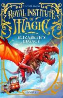 Elizabeth's Legacy: A Childrens Fantasy Adventure That Will Keep You Turning Pages
