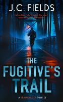 Fugitive's Trail: An FBI Mystery Thriller