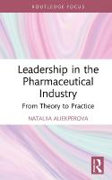 Leadership in the Pharmaceutical Industry: From Theory to Practice