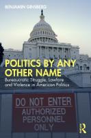 Politics by Any Other Name: Bureaucratic Struggle, Lawfare and Violence in American Politics