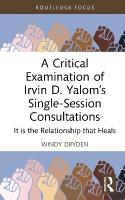Critical Examination of Irvin D. Yaloms Single-Session Consultations: It is the Relationship that Heals