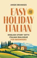 Easy Holiday Italian: English Story with Italian Dialogue for Beginners