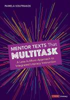 Mentor Texts That Multitask [ Grades K-8]: A Less-Is-More Approach to Integrated Literacy Instruction