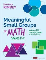Meaningful Small Groups in Math, Grades K-5: Meeting All Learners Needs in Any Setting