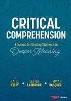 Critical Comprehension [ Grades K-6]: Lessons for Guiding Students to Deeper Meaning