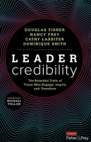 Leader Credibility: The Essential Traits of Those Who Engage, Inspire, and Transform