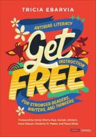 Get Free: Antibias Literacy Instruction for Stronger Readers, Writers, and Thinkers
