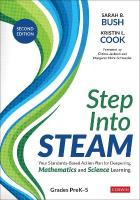 Step Into STEAM, Grades PreK-5: Your Standards-Based Action Plan for Deepening Mathematics and Science  Learning 2nd Revised edition