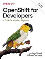OpenShift for Developers: A Guide for Impatient Beginners 2nd Revised edition