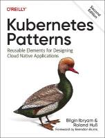 Kubernetes Patterns: Reusable Elements for Designing Cloud Native Applications 2nd Revised edition