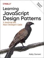Learning JavaScript Design Patterns: A JavaScript and React Developer's Guide 2nd edition