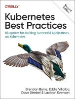 Kubernetes Best Practices: Blueprints for Building Successful Applications on Kubernetes 2nd New edition