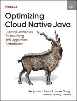 Optimizing Cloud Native Java: Practical Techniques for Improving Jvm Application Performance 2nd edition