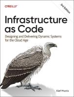Infrastructure as Code: Dynamic Systems for the Cloud Age 3rd edition