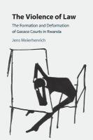 Violence of Law: The Formation and Deformation of Gacaca Courts in Rwanda