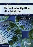 Freshwater Algal Flora of the British Isles: An Identification Guide to Freshwater and Terrestrial Algae 2nd Revised edition
