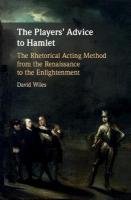 Players' Advice to Hamlet: The Rhetorical Acting Method from the Renaissance to the Enlightenment