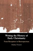 Writing the History of Early Christianity: From Reception to Retrospection