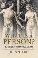 What is a Person?: Realities, Constructs, Illusions