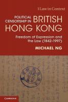 Political Censorship in British Hong Kong: Freedom of Expression and the Law (18421997)