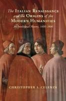 Italian Renaissance and the Origins of the Modern Humanities: An Intellectual History, 14001800
