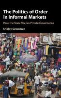 Politics of Order in Informal Markets: How the State Shapes Private Governance