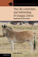 Life, Extinction, and Rebreeding of Quagga Zebras: Significance for Conservation