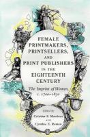 Female Printmakers, Printsellers, and Print Publishers in the Eighteenth  Century: The Imprint of Women, c. 17001830