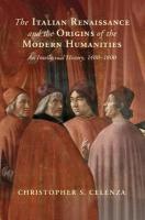 Italian Renaissance and the Origins of the Modern Humanities: An Intellectual History, 14001800